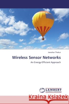 Wireless Sensor Networks Thakur, Jawahar 9783845437439 LAP Lambert Academic Publishing - książka