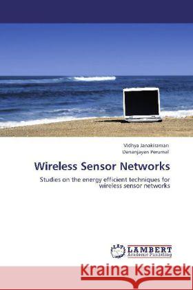 Wireless Sensor Networks Vidhya Janakiraman, Dananjayan Perumal 9783848496020 LAP Lambert Academic Publishing - książka