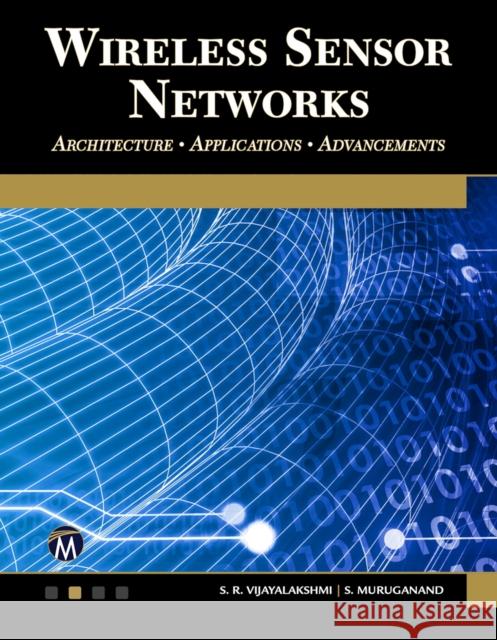 Wireless Sensor Networks: Architecture - Applications - Advancements Vijayalakshmi, S. R. 9781683922254 Mercury Learning & Information - książka