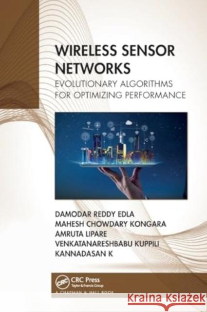 Wireless Sensor Networks: Evolutionary Algorithms for Optimizing Performance Damodar Reddy Edla Mahesh Chowdary Kongara Amruta Lipare 9780367613150 CRC Press - książka