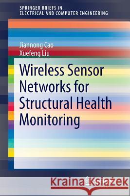 Wireless Sensor Networks for Structural Health Monitoring Jiannong Cao Xuefeng Liu 9783319290324 Springer - książka