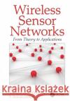 Wireless Sensor Networks: From Theory to Applications Ibrahiem M. M. E S. Ramakrishnan 9781138198821 CRC Press