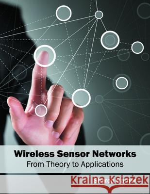 Wireless Sensor Networks: From Theory to Applications Sharon Garner 9781682851371 Willford Press - książka