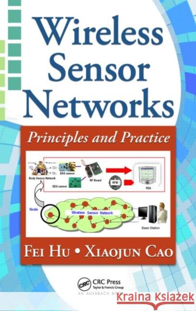 Wireless Sensor Networks: Principles and Practice Hu, Fei 9781420092158 Auerbach Publications - książka