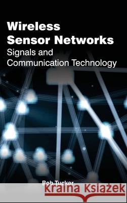 Wireless Sensor Networks: Signals and Communication Technology Bob Tucker 9781632384645 NY Research Press - książka