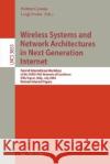 Wireless Systems and Network Architectures in Next Generation Internet: Second International Workshop of the EURO-NGI Network of Excellence, Villa Vigoni, Italy, July 13-15, 2005, Revised Selected Pap Matteo Cesana, Luigi Fratta 9783540340256 Springer-Verlag Berlin and Heidelberg GmbH & 