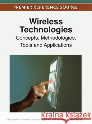 Wireless Technologies: Concepts, Methodologies, Tools and Applications (Volume 3) Irma 9781668431863 Information Science Reference - książka