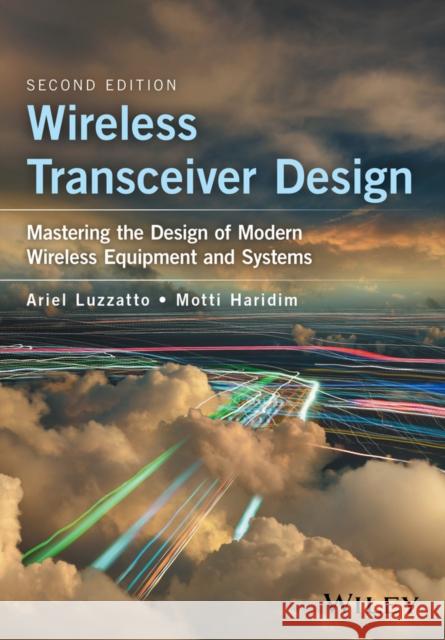 Wireless Transceiver Design: Mastering the Design of Modern Wireless Equipment and Systems Luzzatto, Ariel; Haridim, Motti 9781118937402 John Wiley & Sons - książka