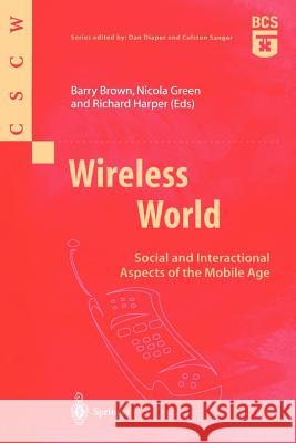 Wireless World: Social and Interactional Aspects of the Mobile Age Brown, Barry 9781852334772 Springer - książka