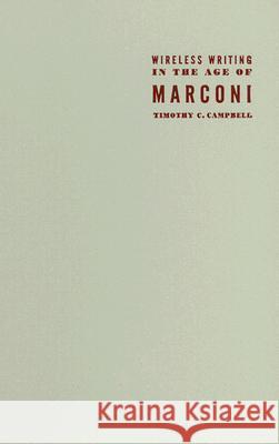 Wireless Writing in the Age of Marconi Timothy Campbell 9780816644414 University of Minnesota Press - książka