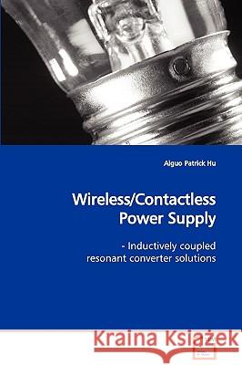 Wireless/Contactless Power Supply Aiguo Patrick Hu 9783639116731 VDM Verlag - książka