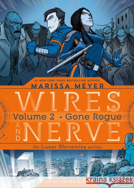 Wires and Nerve, Volume 2: Gone Rogue Meyer, Marissa 9781250078285 Feiwel & Friends - książka