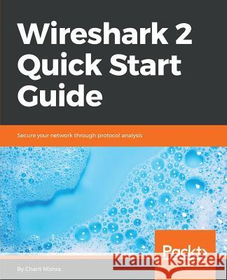 Wireshark 2 Quick Start Guide Charit Mishra 9781789342789 Packt Publishing - książka