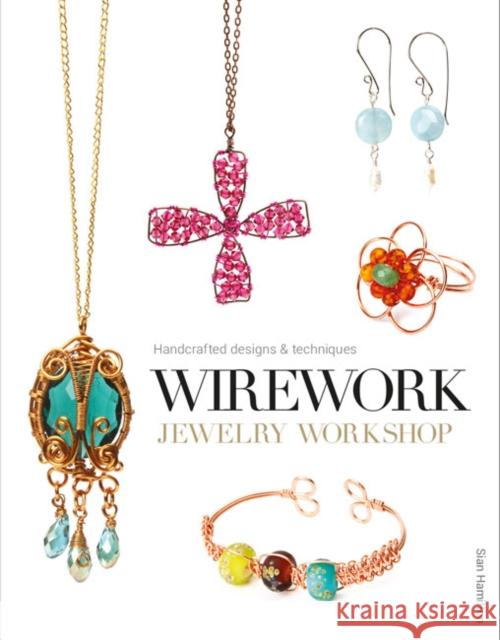 Wirework Jewelry Workshop: Handcrafted Designs & Techniques Sian Hamilton 9781861087638 GMC Publications - książka