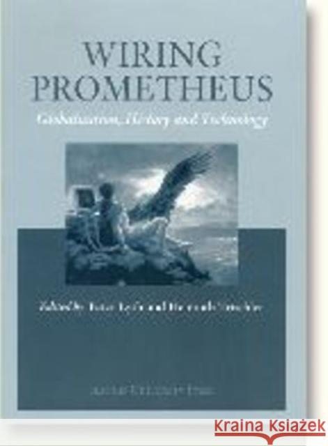 Wiring Prometheus: Globalisation, History & Technology Peter Lyth, Helmuth Trischler 9788772889474 Aarhus University Press - książka