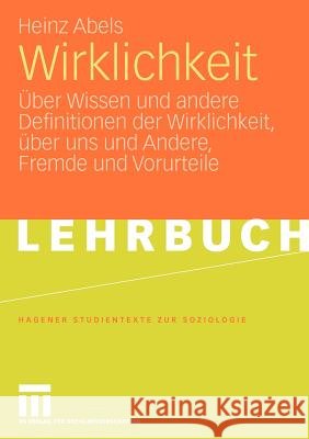 Wirklichkeit: Über Wissen Und Andere Definitionen Der Wirklichkeit, Über Uns Und Andere, Fremde Und Vorurteile Abels, Heinz 9783531167732 VS Verlag - książka
