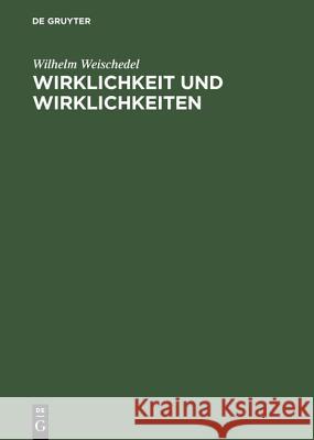 Wirklichkeit und Wirklichkeiten Wilhelm Weischedel 9783110032260 De Gruyter - książka