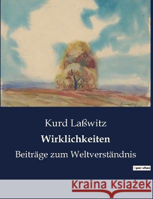Wirklichkeiten: Beiträge zum Weltverständnis Kurd Laßwitz 9791041902095 Culturea - książka