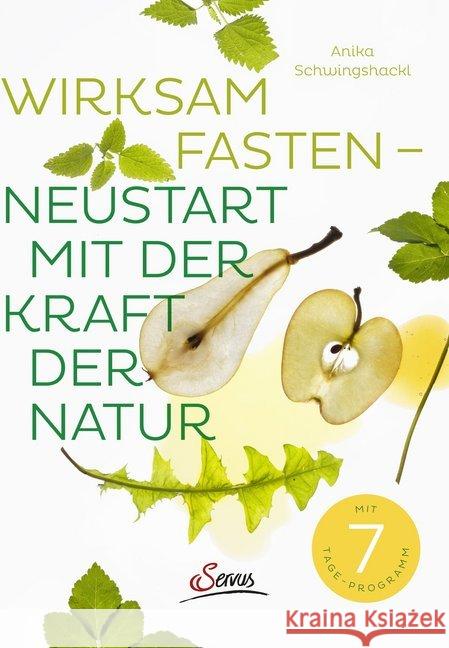 Wirksam fasten - Neustart mit der Kraft der Natur : Mit 7 Tage-Programm Schwingshackl, Anika 9783710401206 Servus - książka