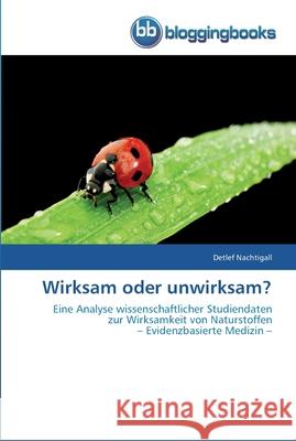 Wirksam oder unwirksam? Detlef Nachtigall 9783841770394 Bloggingbooks - książka