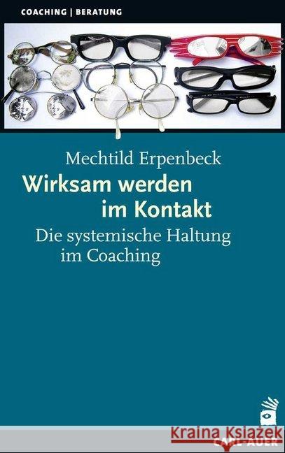 Wirksam werden im Kontakt : Die systemische Haltung im Coaching Erpenbeck, Mechtild 9783849701833 Carl-Auer - książka