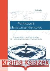 Wirksame Menschenfuhrung: Die Systemisch-Wertschopfende Mit-Arbeiterfuhrung in Unternehmen Meier, Rolf 9783896736857 Wissenschaft & Praxis - książka