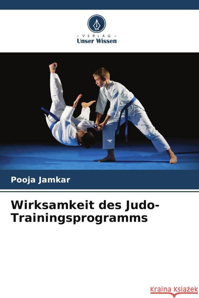 Wirksamkeit des Judo-Trainingsprogramms Jamkar, Pooja 9786205440506 Verlag Unser Wissen - książka