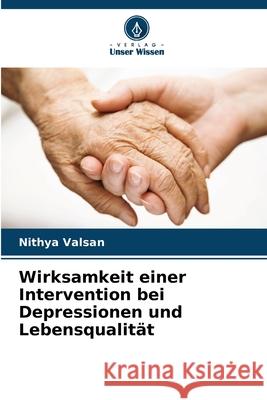 Wirksamkeit einer Intervention bei Depressionen und Lebensqualität Valsan, Nithya 9786206839279 Verlag Unser Wissen - książka