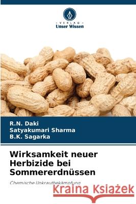 Wirksamkeit neuer Herbizide bei Sommererdnüssen Daki, R.N., Sharma, Satyakumari, Sagarka, B.K. 9786202429771 Verlag Unser Wissen - książka