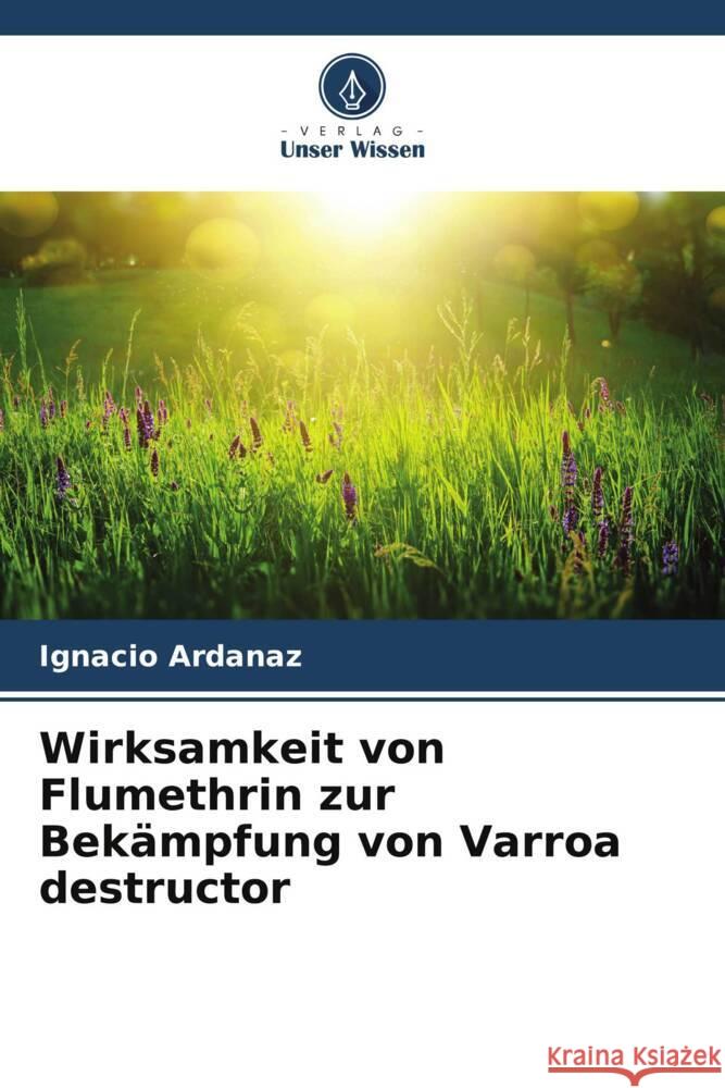 Wirksamkeit von Flumethrin zur Bekämpfung von Varroa destructor Ardanaz, Ignacio 9786206488231 Verlag Unser Wissen - książka