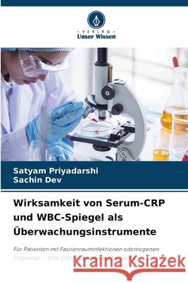 Wirksamkeit von Serum-CRP und WBC-Spiegel als Überwachungsinstrumente Priyadarshi, Satyam, DEV, SACHIN 9783330845343 Verlag Unser Wissen - książka