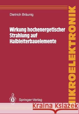 Wirkung Hochenergetischer Strahlung Auf Halbleiterbauelemente Bräunig, Dietrich 9783540508915 Not Avail - książka