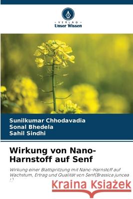 Wirkung von Nano-Harnstoff auf Senf Chhodavadia, Sunilkumar, Bhedela, Sonal, Sindhi, Sahil 9786202375351 Verlag Unser Wissen - książka