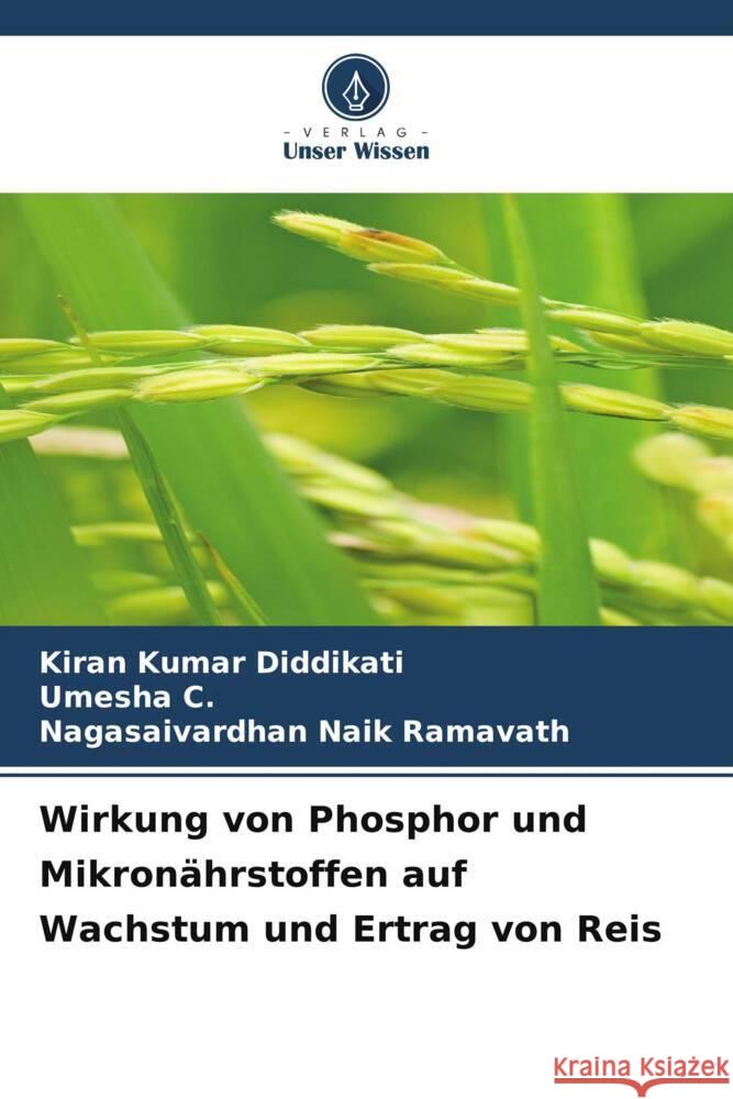 Wirkung von Phosphor und Mikronährstoffen auf Wachstum und Ertrag von Reis Diddikati, Kiran Kumar, C., Umesha, Ramavath, Nagasaivardhan Naik 9786206934622 Verlag Unser Wissen - książka