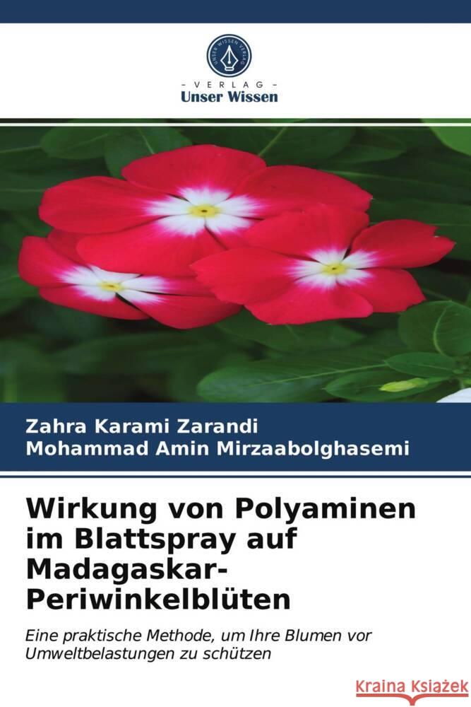 Wirkung von Polyaminen im Blattspray auf Madagaskar-Periwinkelblüten Karami Zarandi, Zahra, Mirzaabolghasemi, Mohammad Amin 9786203972245 Verlag Unser Wissen - książka