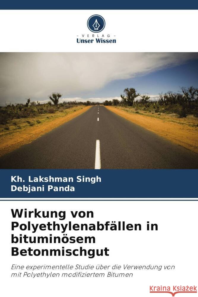 Wirkung von Polyethylenabf?llen in bitumin?sem Betonmischgut Kh Lakshman Singh Debjani Panda 9786207974962 Verlag Unser Wissen - książka