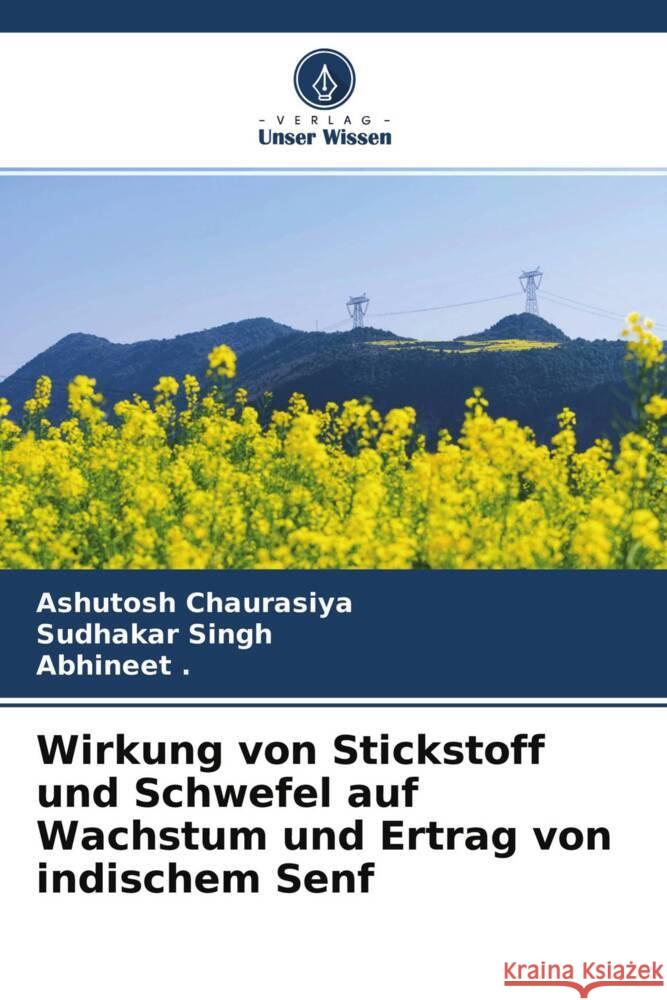 Wirkung von Stickstoff und Schwefel auf Wachstum und Ertrag von indischem Senf Chaurasiya, Ashutosh, Singh, Sudhakar, Abhineet 9786204238067 Verlag Unser Wissen - książka