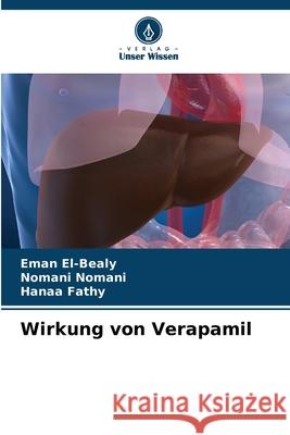 Wirkung von Verapamil El-Bealy, Eman, Nomani, Nomani, Fathy, Hanaa 9786208497514 Verlag Unser Wissen - książka