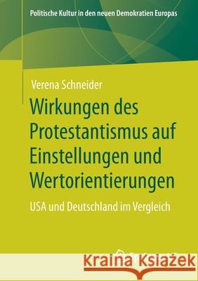 Wirkungen Des Protestantismus Auf Einstellungen Und Wertorientierungen: USA Und Deutschland Im Vergleich Schneider, Verena 9783658306533 Springer vs - książka
