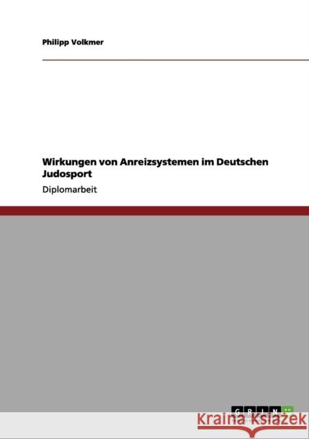 Wirkungen von Anreizsystemen im Deutschen Judosport Philipp Volkmer 9783656034339 Grin Verlag - książka