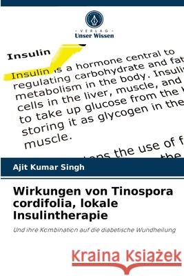 Wirkungen von Tinospora cordifolia, lokale Insulintherapie Ajit Kumar Singh 9786204077369 Verlag Unser Wissen - książka