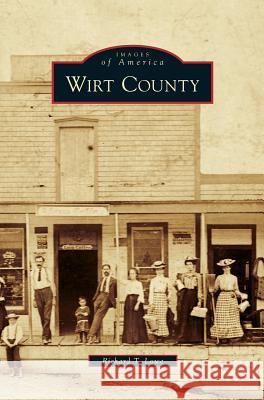 Wirt County Richard T Lowe 9781531643829 Arcadia Publishing Library Editions - książka