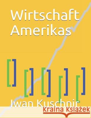 Wirtschaft Amerikas Iwan Kuschnir 9781797770147 Independently Published - książka