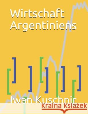 Wirtschaft Argentiniens Iwan Kuschnir 9781797770734 Independently Published - książka