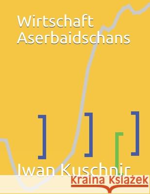 Wirtschaft Aserbaidschans Iwan Kuschnir 9781797770796 Independently Published - książka