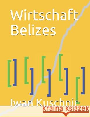Wirtschaft Belizes Iwan Kuschnir 9781797771489 Independently Published - książka