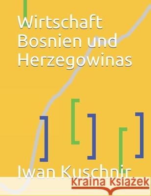 Wirtschaft Bosnien und Herzegowinas Kuschnir, Iwan 9781797770833 Independently Published - książka