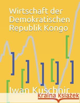 Wirtschaft der Demokratischen Republik Kongo Kuschnir, Iwan 9781797861029 Independently Published - książka