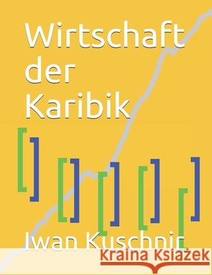 Wirtschaft der Karibik Kuschnir, Iwan 9781797770192 Independently Published - książka