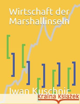 Wirtschaft der Marshallinseln Kuschnir, Iwan 9781798002636 Independently Published - książka